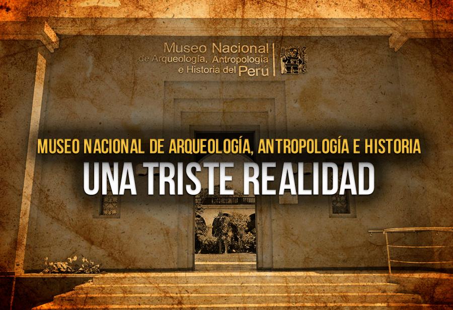 Museo Nacional de Arqueología Antropología e Historia una triste