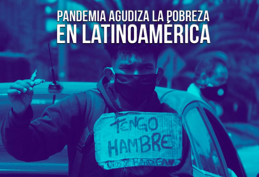 Pandemia agudiza la pobreza en Latinoamérica