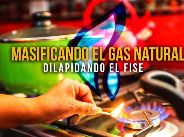 Masificando el gas natural, dilapidando el FISE