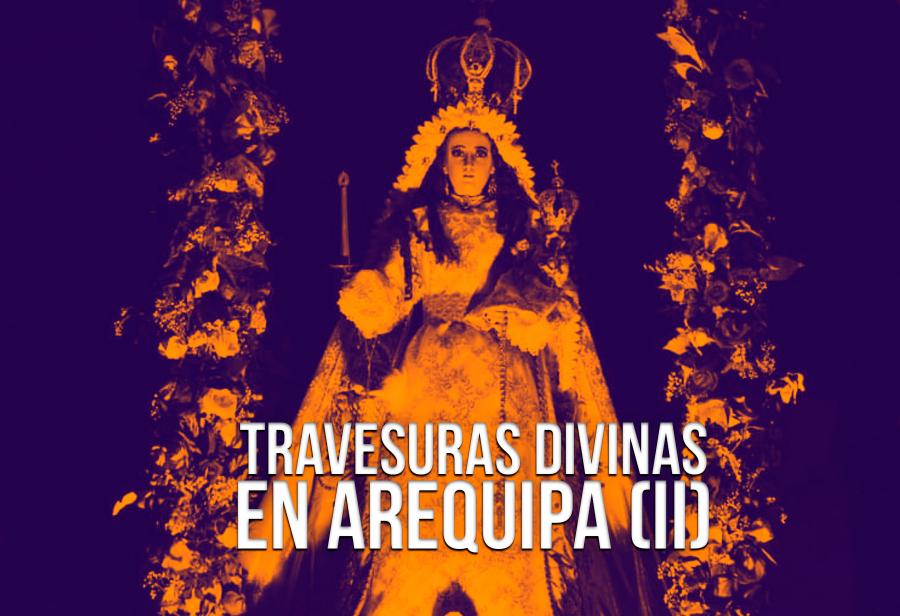 Travesuras divinas en Arequipa