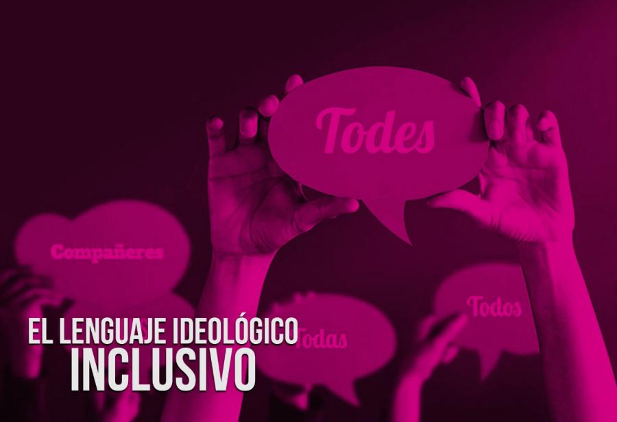 El lenguaje ideológico inclusivo