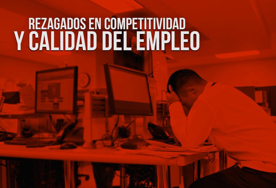 Rezagados en competitividad y calidad del empleo