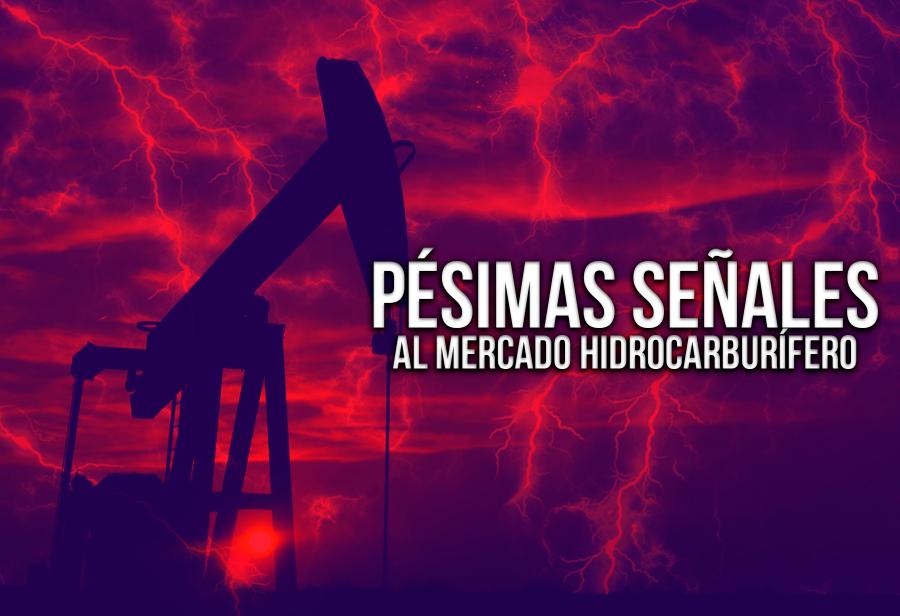 Pésimas señales al mercado hidrocarburífero.