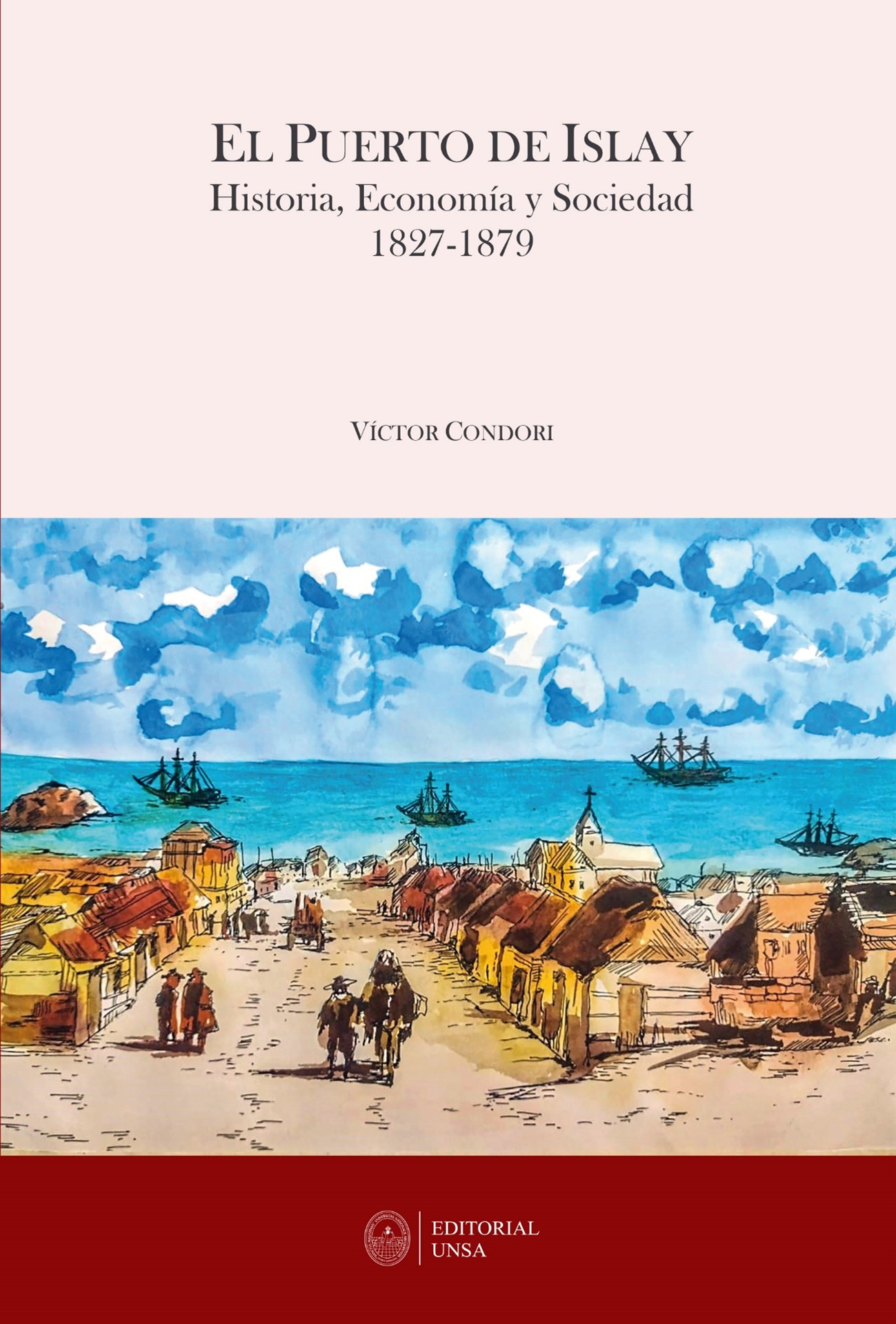 VÍCTOR CONDORI  Y SU LIBRO  “EL PUERTO DE ISLAY: HISTORIA, ECONOMÍA Y SOCIEDAD (1827- 1879)”