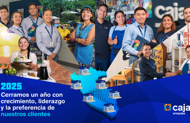Caja Arequipa cerró 2025 con mayor alcance financiero a nivel nacional
