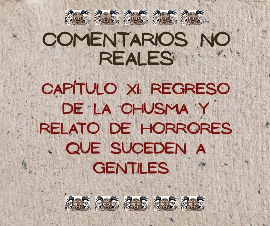 REGRESO DE LA CHUSMA Y RELATO DE HORRORES QUE SUCEDEN A LOS GENTILES